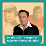 Diez años sin ‘Chespirito’ Roberto Gómez Bolaños