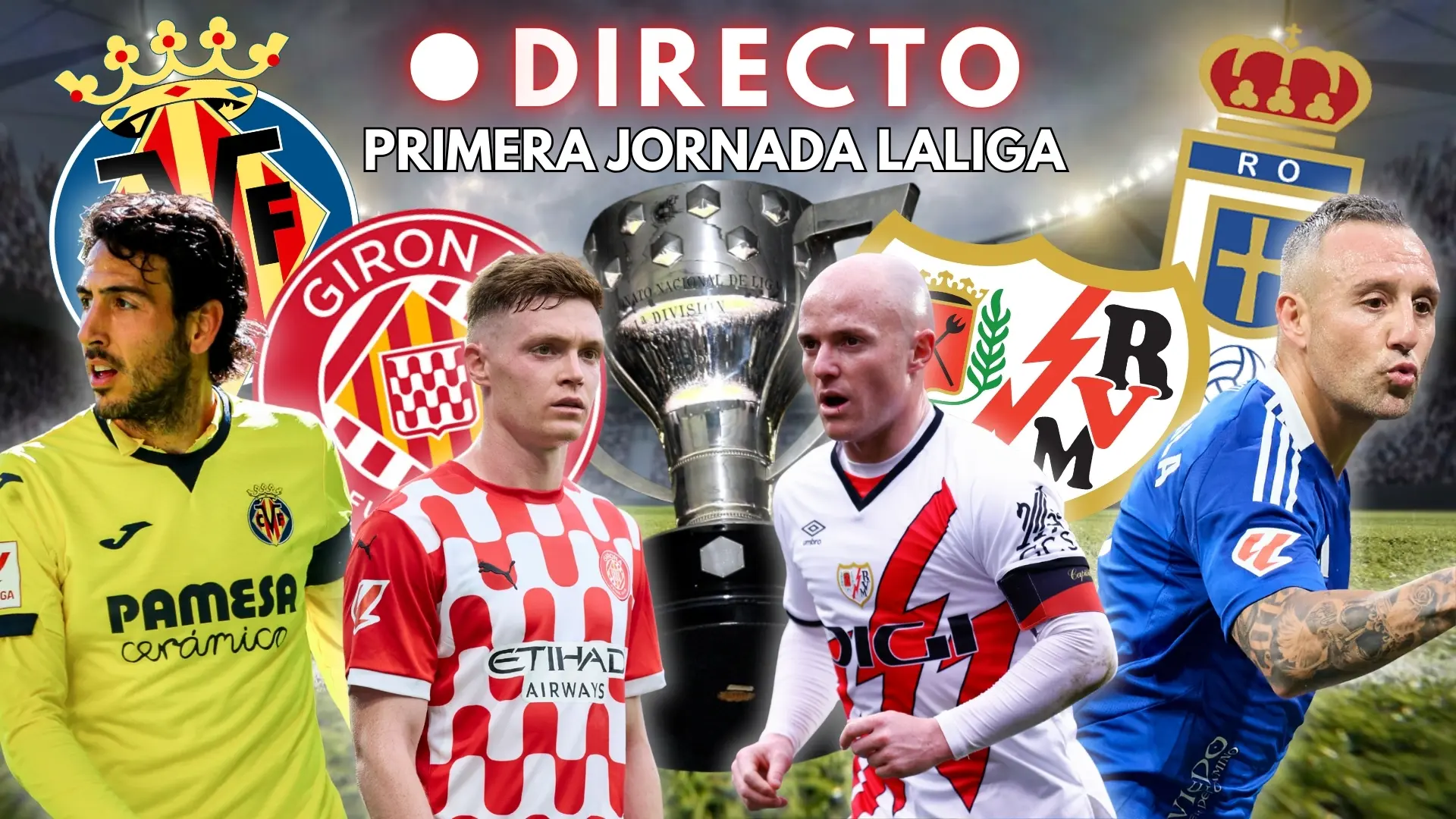 Primera jornada de LaLiga 2025/2026: Girona – Rayo Vallecano, Villarreal Primera jornada de LaLiga 2025/2026: Girona – Rayo Vallecano, Villarreal