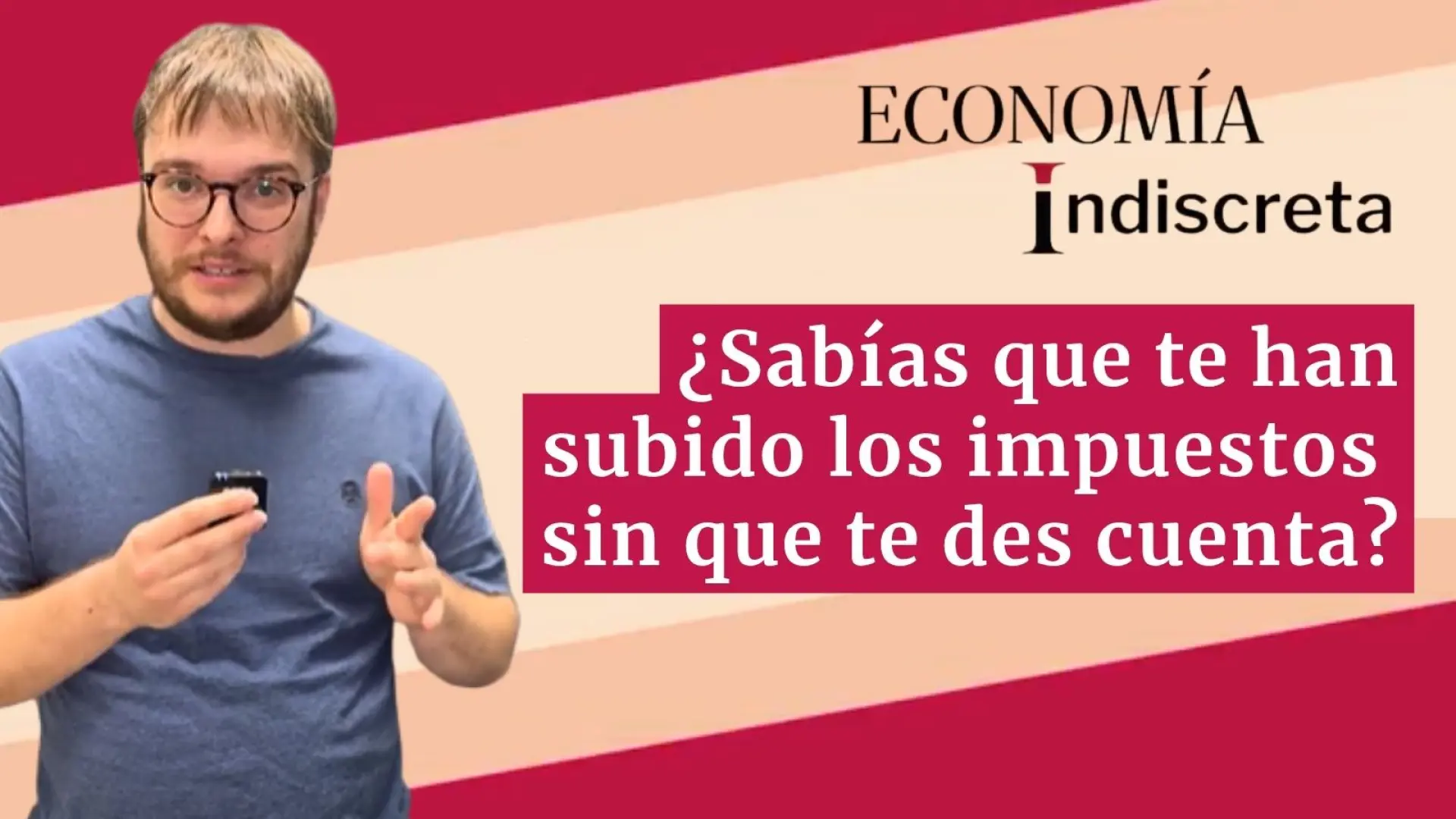 ¿Sabías que te han subido los impuestos sin que te des cuenta? Te lo contamos en un minuto ¿Sabías que te han subido los impuestos sin que te des cuenta? Te lo contamos en un minuto