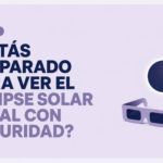 ¿Estás preparado para ver el eclipse solar total con seguridad? Descúbrelo con este test de 10 preguntas ¿Estás preparado para ver el eclipse solar total con seguridad? Descúbrelo con este test de 10 preguntas